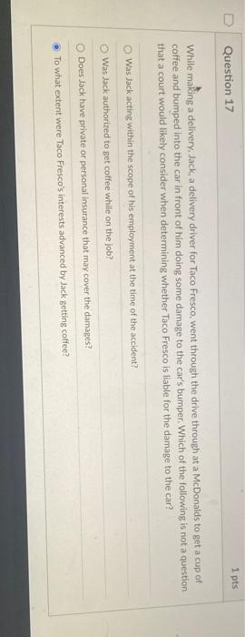  0 Question 17 1 pts While making a delivery, Jack, a