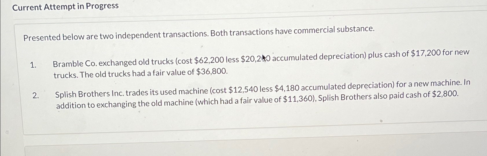 Current Attempt in Progress Presented below are two independent transactions. Both