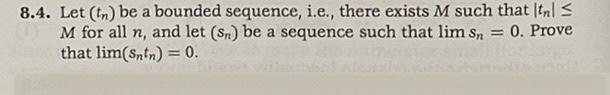 Please read carefully and write clearly! (Proofs problem) 8.4. Let (tn) be