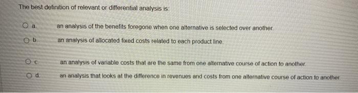 not relevant in a special order decision? a. Variable costs b Opportunity