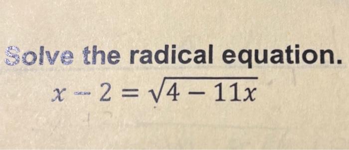  Solve the radical equation. x - 2 = 14 - 11x