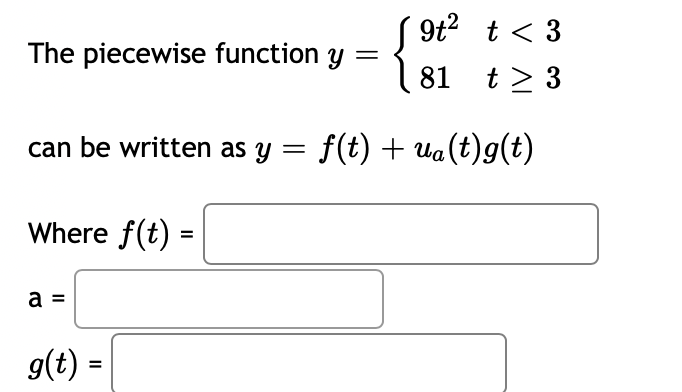 The piecewise function y = = 9t2 t 3 can be