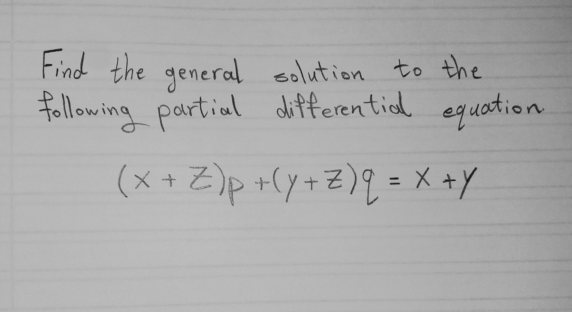 . Find the general solution to the following partial differential equation