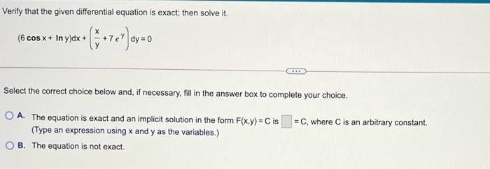  Verify that the given differential equation is exact, then solve it.