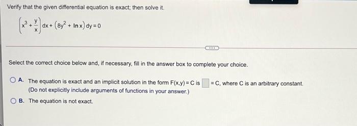  Verify that the given differential equation is exact; then solve it.