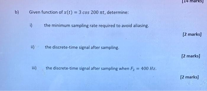  marks] b) Given function of x(t) = 3 cos 200 mt,