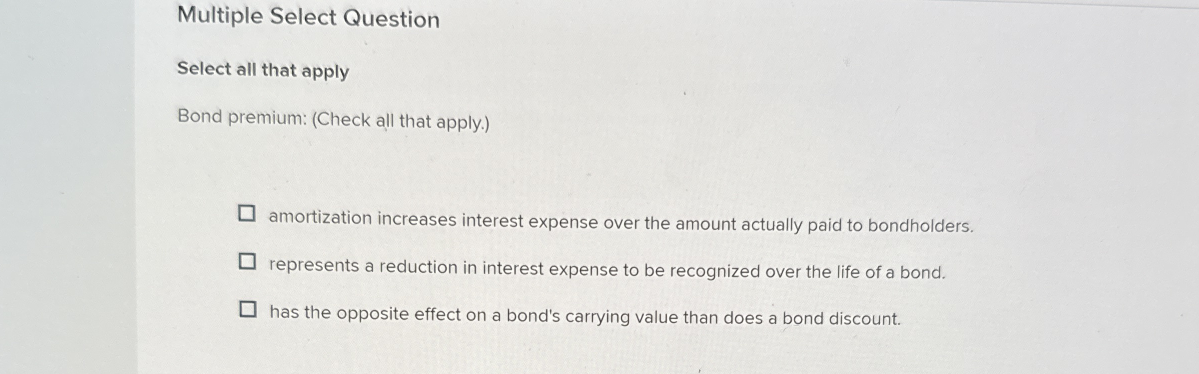  Multiple Select Question Select all that apply Bond premium: (Check all