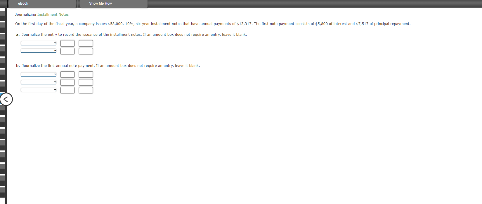  eBook Show Me How Journalizing Installment Notes a. Journalize the entry