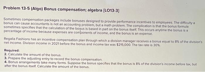 I just need help with first two parts!! Problem 13-5 (Algo) Bonus