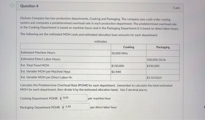 Need help with correcting these Question 4 1 pts Dickson Company has