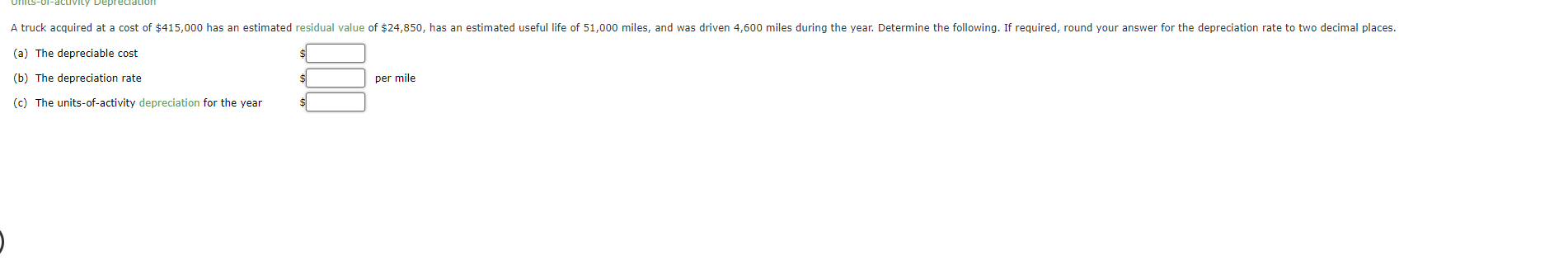  (a) The depreciable cost (b) The depreciation rate | The units-of-activity