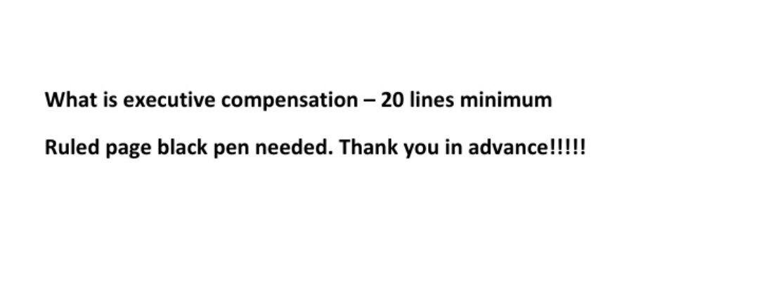 NEED FAST What is executive compensation - 20 lines minimum Ruled page