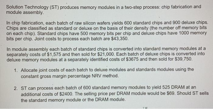 Solution Technology (ST) produces memory modules in a two-step process: chip