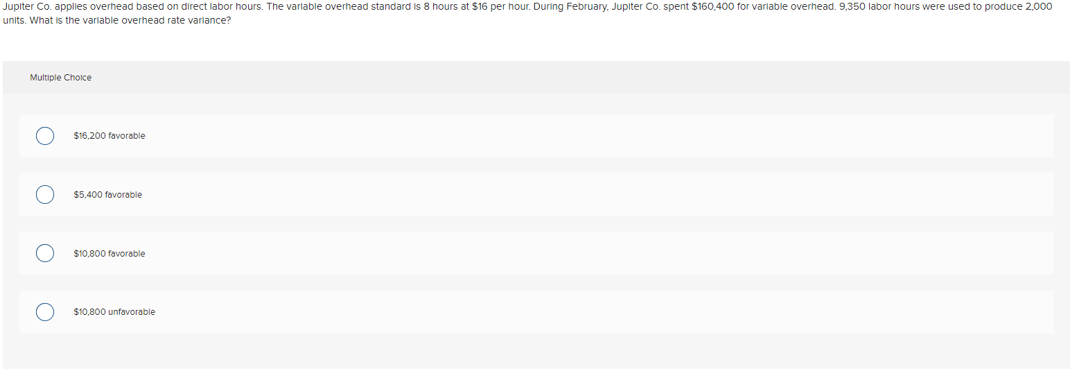 . Jupiter Co. applies overhead based on direct labor hours. The variable