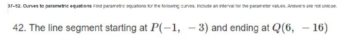 please!!! 37-52. Curves to parametric equations Find parametric equations to the following