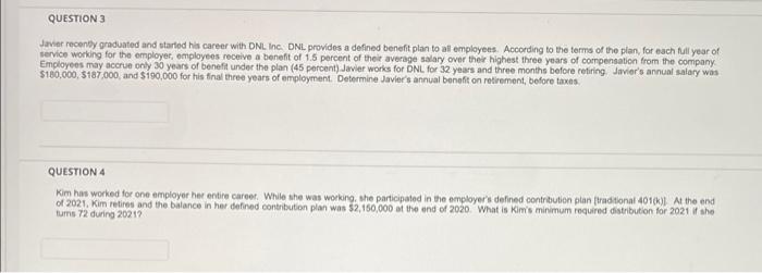 please complete both for upvote QUESTION 3 Javier recently graduated and started