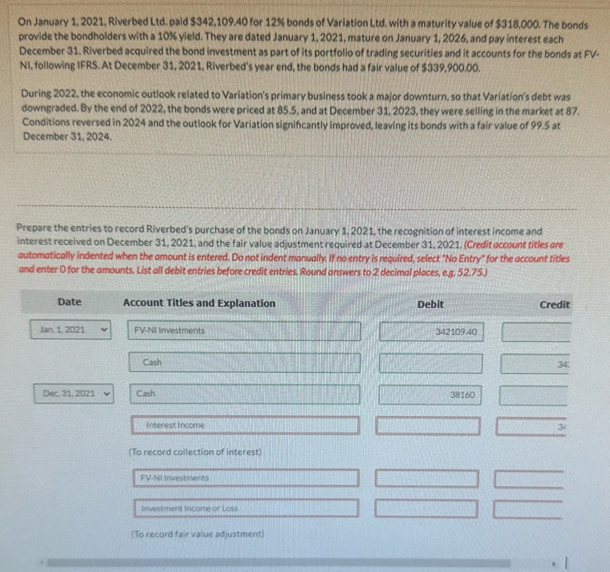  On January 1,2021. Riverbed Ltd. paid $342,109,40 for 12% bonds of