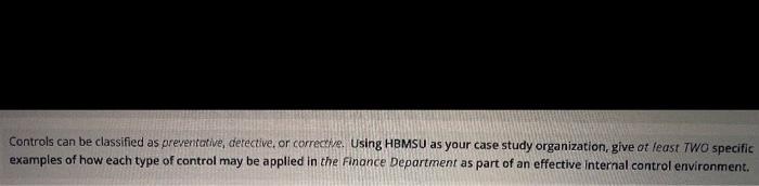 auditing 2 question Controls can be classified as preventative, detective, or corrective.