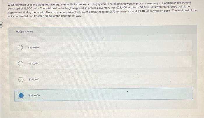 W Corporation uses the weighted-average method in its process costing system. The