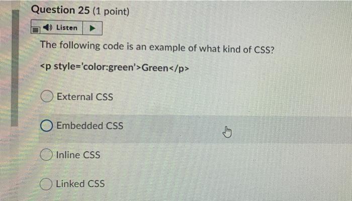 html & css Question 25 (1 point) Listen The following code is