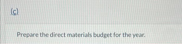 Unit selling price $20 $25 Production budget: Desired ending finished goods units