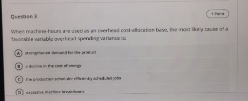 and correct, i have only 30 minutes 1 Point Question 2 The