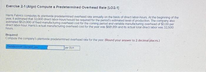  Could someone please explain Exercise 2-1 (Algo) Compute a Predetermined Overhead