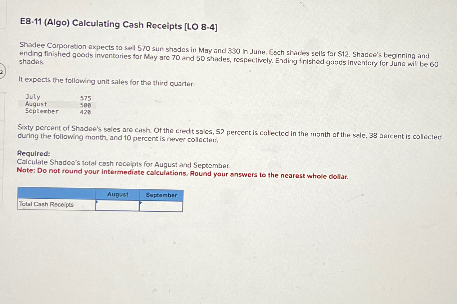  E8-11(Algo) Calculating Cash Receipts [LO 8-4] Shadee Corporation expects to sell