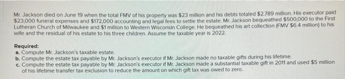please answer part b. and part c. Mr. Jackson died on June