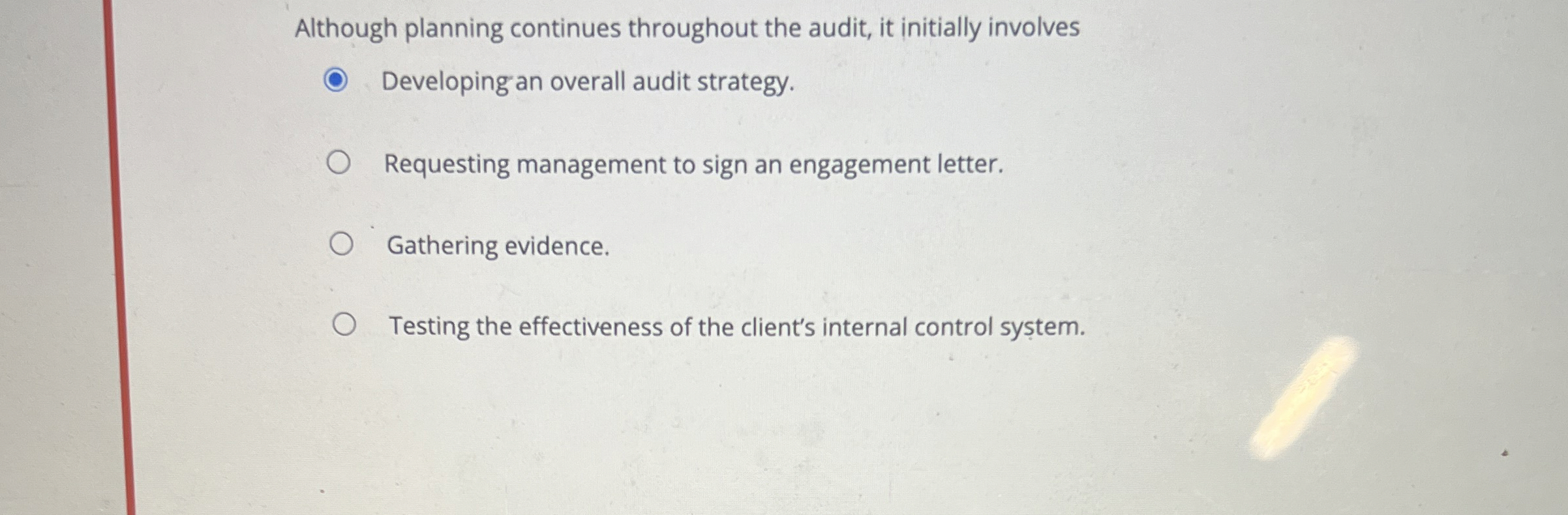  Although planning continues throughout the audit, it initially involves Developing an