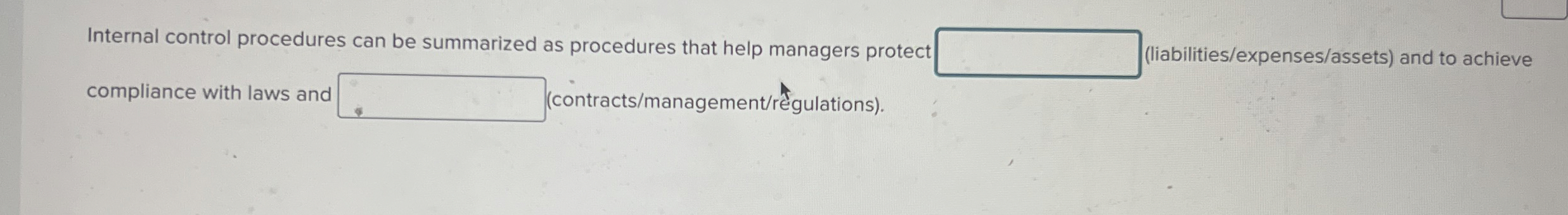  Internal control procedures can be summarized as procedures that help managers