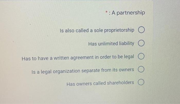 help me quickly *: A partnership Is also called a sole proprietorship
