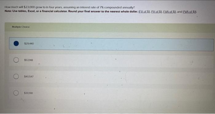 please help How much will $23,000 grow to in four years, assuming