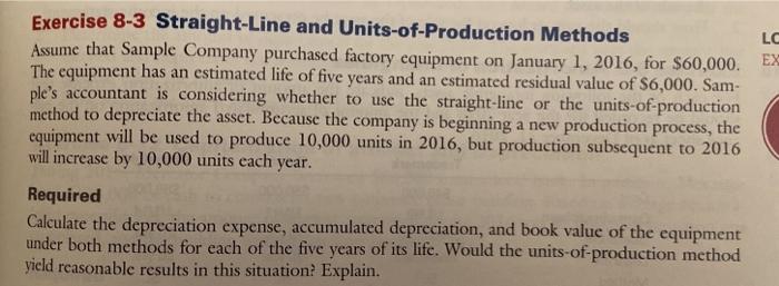 8-3 LC EX Exercise 8-3 Straight-Line and Units-of-Production Methods Assume that Sample