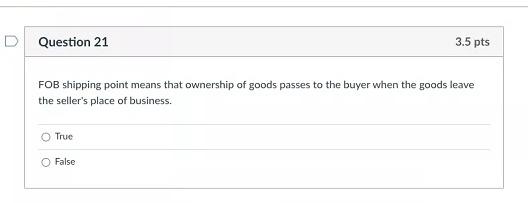 Hi, help with this one please D Question 21 3.5 pts FOB