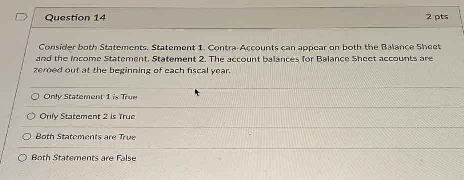 __PRESENT __PRESENT Question 14 2 pts Consider both Statements. Statement 1.