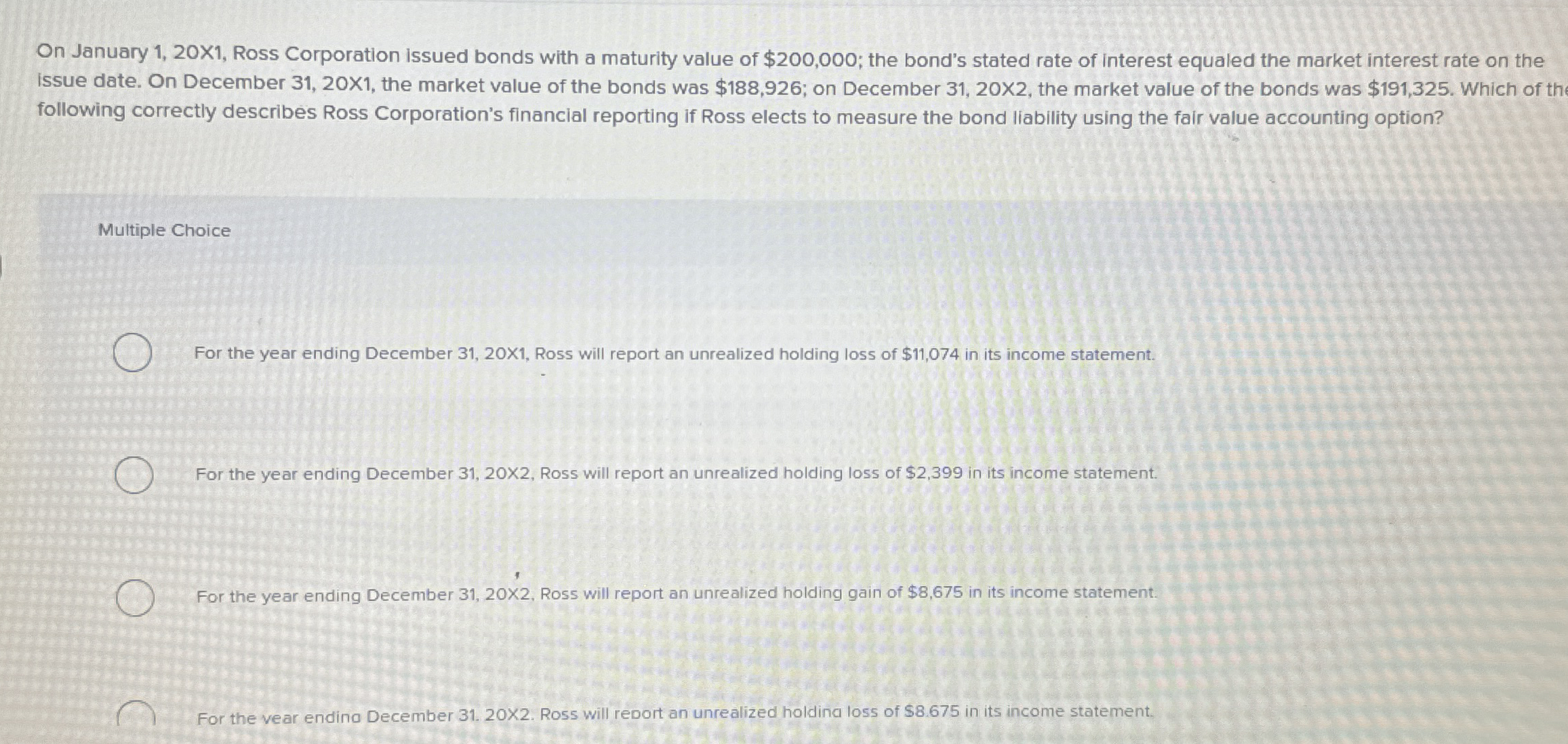  On January 1,20X1, Ross Corporation issued bonds with a maturity value