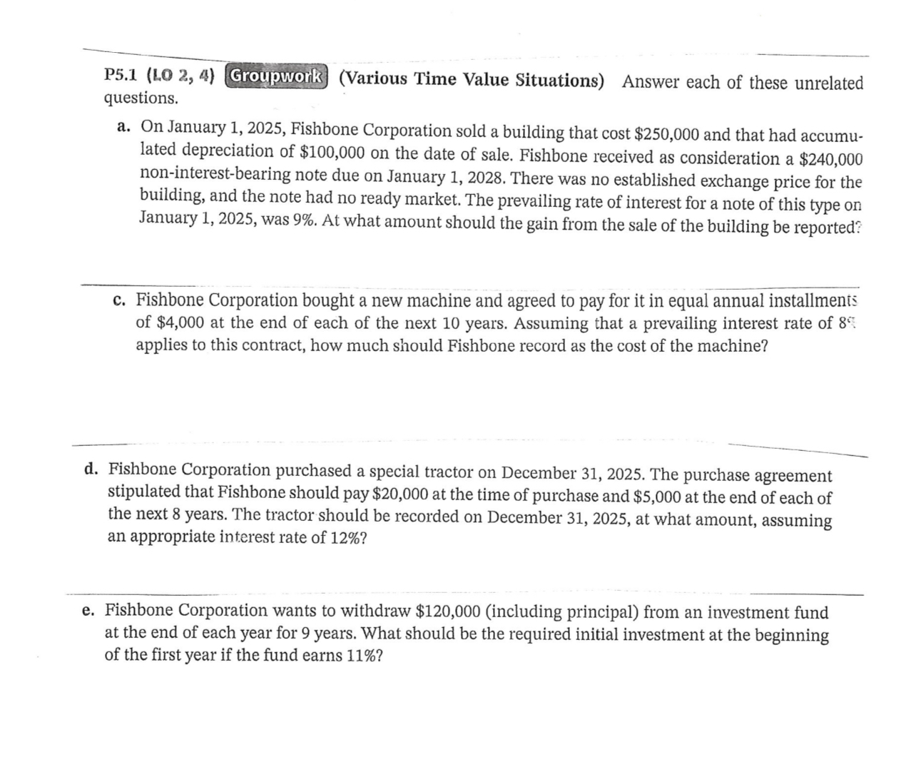  P5.1(LO 2,4) Groupworl3)(Various Time Value Situations) Answer each of these unrelated