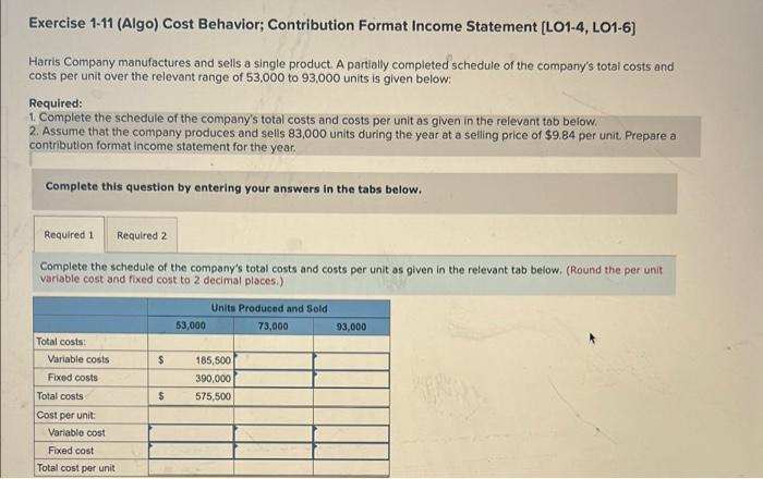 complete please Exercise 1-11 (Algo) Cost Behavior; Contribution Format Income Statement (L01-4,