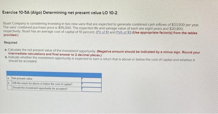  Exercise 10-5A (Algo) Determining net present value LO 10-2 Stuart Company