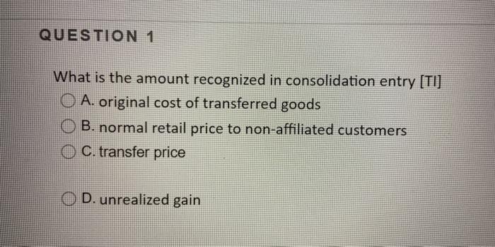 QUESTION 1 What is the amount recognized in consolidation entry [TI]