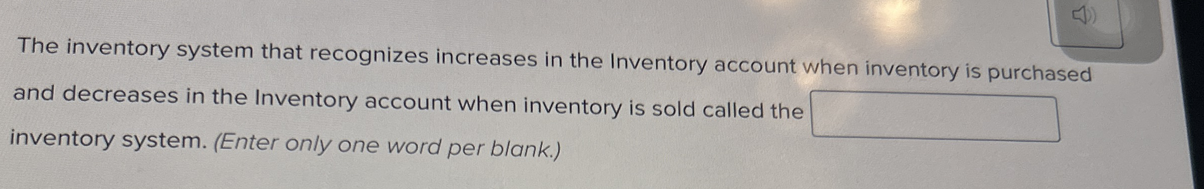  The inventory system that recognizes increases in the Inventory account when