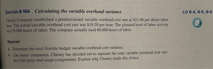 8-16A part b Exercise 8-16A Calculating the variable overhead variance Cheney Company