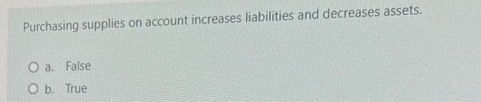 an example of an expense. O a. True O b. False Purchasing