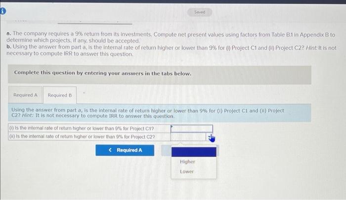 Both require an initial investment of $306,000 and would yield the following