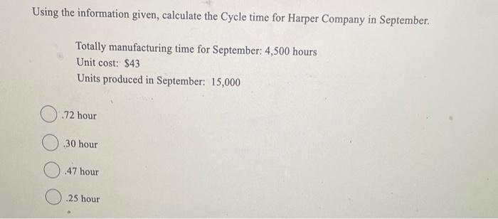please help Using the information given, calculate the Cycle time for Harper