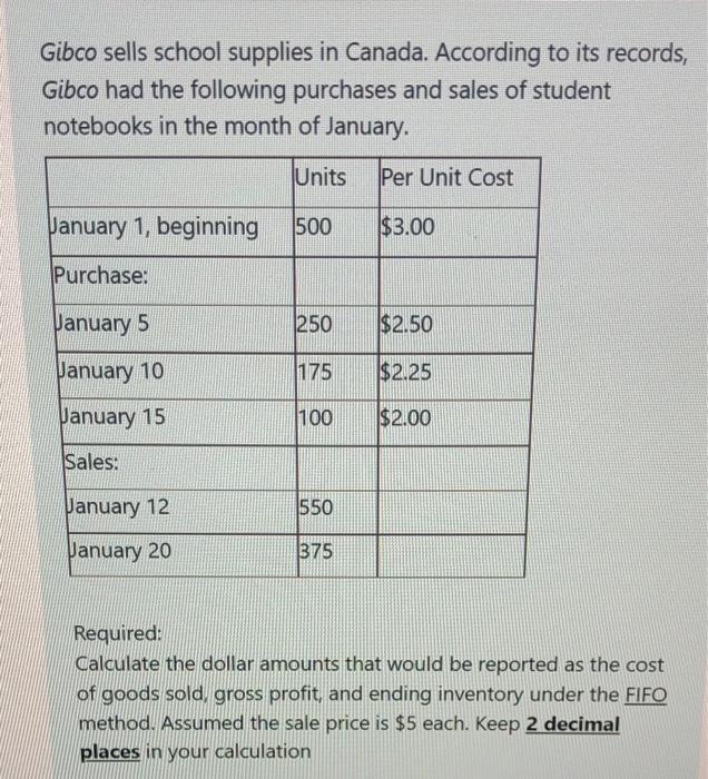 Please answer with calculation steps Gibco sells school supplies in Canada. According