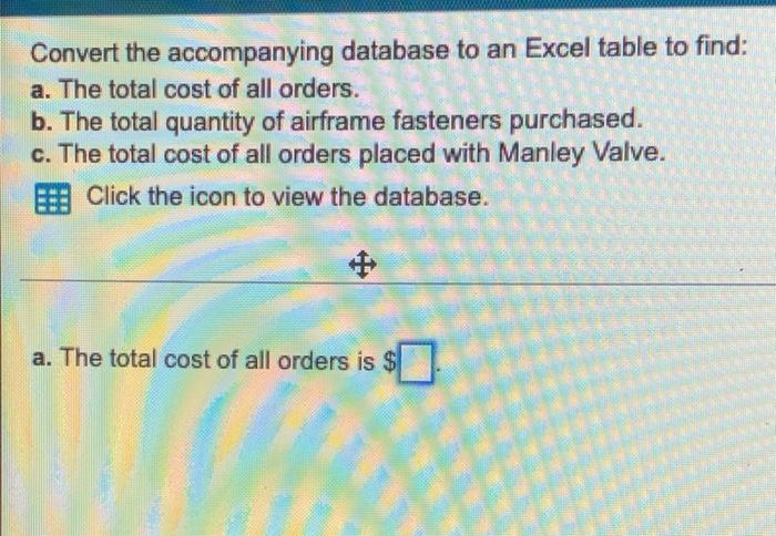 answer a, b, c thanks Convert the accompanying database to an Excel