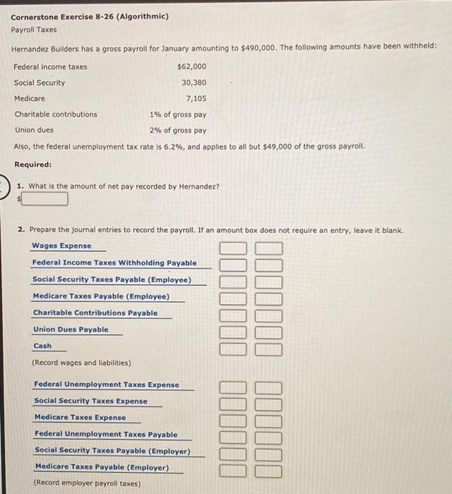  Cornerstone Exercise 8-26 (Algorithmic) Payroll Taxes Hernandez Builders has a gross