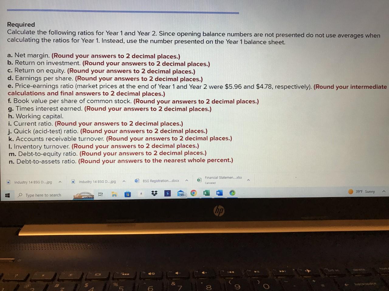 Calculate the following ratios for Year 1 and Year 2. Since opening
